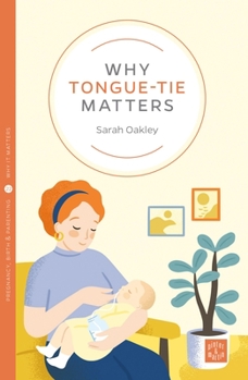 Why Tongue-tie Matters - Book  of the Why It Matters Series