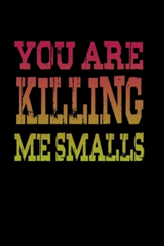 You Are Killing Me Smalls: Hangman Puzzles | Mini Game | Clever Kids | 110 Lined Pages | 6 X 9 In | 15.24 X 22.86 Cm | Single Player | Funny Great Gift