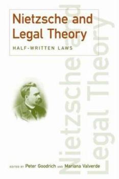 Paperback Nietzsche and Legal Theory: Half-Written Laws Book