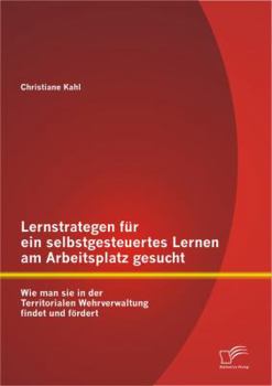 Lernstrategen F R Ein Selbstgesteuertes Lernen Am Arbeitsplatz Gesucht: Wie Man Sie in Der Territorialen Wehrverwaltung Findet Und F Rdert