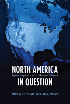 Paperback North America in Question: Regional Integration in an Era of Economic Turbulence Book