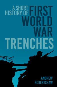 Paperback A Short History of First World War Trenches (5 Minute History) Book