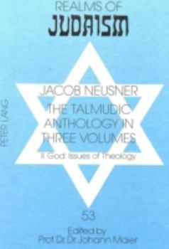 Hardcover The Talmudic Anthology in Three Volumes: II. God: Issues of Theology Book