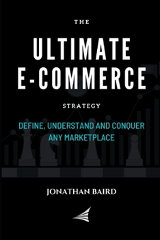 Paperback The Ultimate e-Commerce Strategy: Define, Understand and Conquer Any Marketplace Book