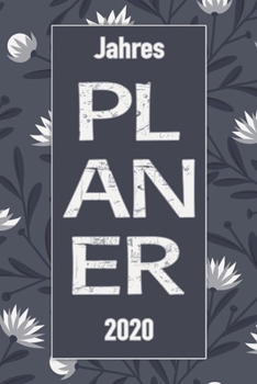 Jahres Planer 2020: Notizheft Terminkalender Jahresplaner Terminplaner für das Jahr 2020 |  Kalender als Wochenplaner mit 120 Seiten und je zwei ... übersichtlich und praktisch (German Edition)