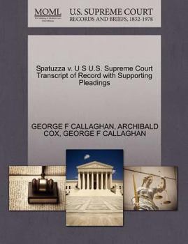 Paperback Spatuzza V. U S U.S. Supreme Court Transcript of Record with Supporting Pleadings Book