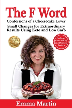 Paperback The F Word: Small Changes for Extraordinary Results Using Keto and Low Carb Book