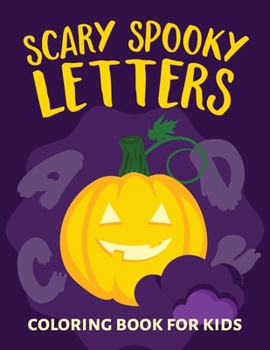 Paperback Scary Spooky Letters Coloring Book for Kids: ages 2-4 3-5 - Halloween Theme Coloring. Book
