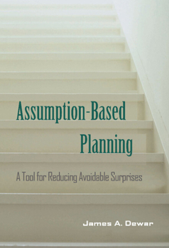 Hardcover Assumption-Based Planning: A Tool for Reducing Avoidable Surprises Book