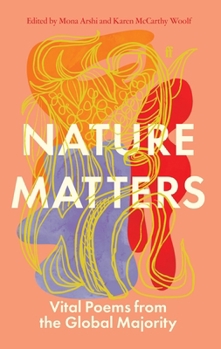 Hardcover Nature Matters: Vital Poems from the Global Majority Book