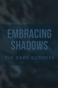 Paperback Embracing Shadows: The Dark Goddess Book