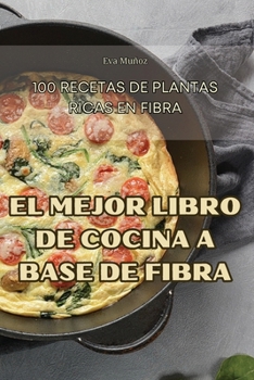 Paperback El Mejor Libro de Cocina a Base de Fibra [Spanish] Book
