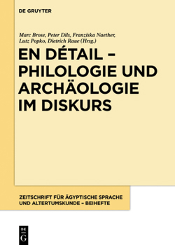 En D�tail - Philologie Und Arch�ologie Im Diskurs: Festschrift F�r Hans-W. Fischer-Elfert