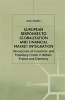 Paperback European Responses to Globalization and Financial Market Integration: Perceptions of Economic and Monetary Union in Britain, France and Germany Book