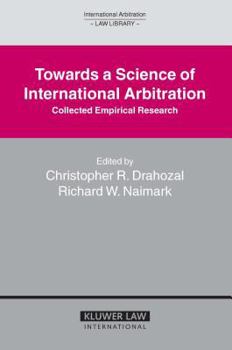 Towards a Science of International Arbitration: Collected Empirical Research: Collected Empirical Research