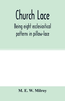 Paperback Church lace: being eight ecclesiastical patterns in pillow-lace Book