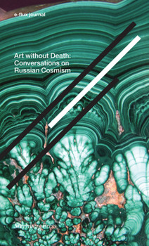 Paperback Art Without Death: Conversations on Russian Cosmism Book