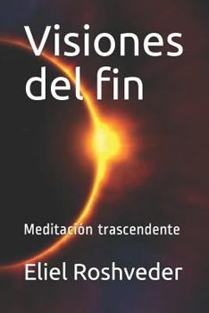 Paperback Visiones del fin: Meditación trascendente [Spanish] Book