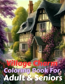 Paperback Village Charm Coloring Book For Adult & Seniors Book