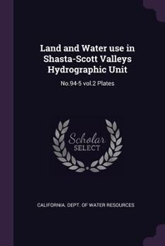 Paperback Land and Water use in Shasta-Scott Valleys Hydrographic Unit: No.94-5 vol.2 Plates Book