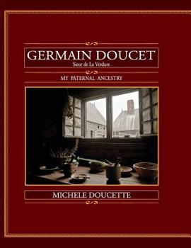 Paperback Germain Doucet (Sieur de LaVerdure): My Paternal Ancestry Book