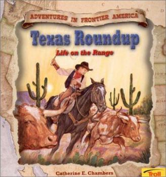 Texas Roundup: Life on the Range - Book  of the Adventures in Frontier America