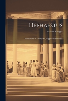 Paperback Hephaestus; Persephone at Enna; and, Sappho in Leucadia Book