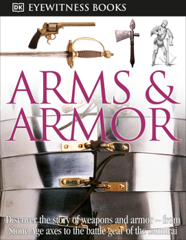 Arms & Armor (DK Eyewitness Books) - Book  of the DK Eyewitness Books