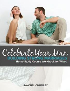 Paperback Celebrate Your Man: An 8-Week Workbook for Wives Book