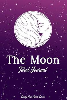 The Moon Tarot Journal Daily One Card Draw: Record and interpret your Tarot Card readings with this Tarot Diary