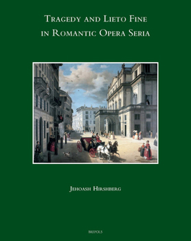 Hardcover Tragedy and Lieto Fine in Romantic Opera Seria Book