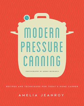 Paperback Modern Pressure Canning: Recipes and Techniques for Today's Home Canner Book