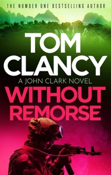 Paperback Without Remorse: The No.1 bestseller that was made into a major blockbuster (John Clark) Book