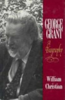 Hardcover George Grant: A Biography Book
