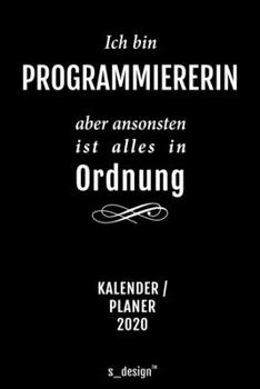 Kalender 2020 für Programmierer / Programmiererin: Wochenplaner / Tagebuch / Journal für das ganze Jahr: Platz für Notizen, Planung / Planungen / Planer, Erinnerungen und Sprüche (German Edition)