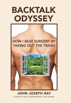 Hardcover Backtalk Odyssey: How I Beat Surgery by Taking Out the Trash Book