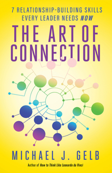 Paperback The Art of Connection: 7 Relationship-Building Skills Every Leader Needs Now Book