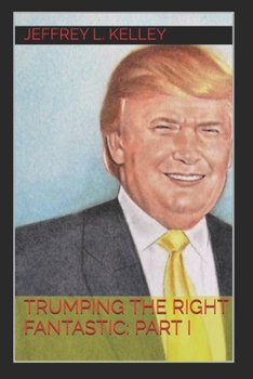 Paperback Trumping the Right Fantastic: Part I Book