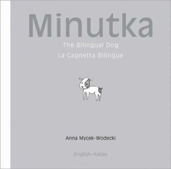 Hardcover Minutka: The Bilingual Dog (Italian-English) (Minutka series) Book
