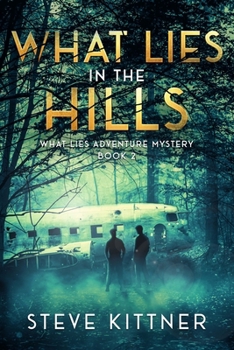 What Lies in the Hills: A West Virginia Adventure Novel - Book #2 of the What Lies Adventure Mystery