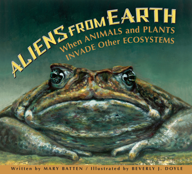 Hardcover Aliens from Earth: When Animals and Plants Invade Other Ecosystems Book