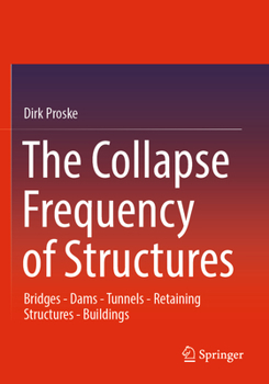 Paperback The Collapse Frequency of Structures: Bridges - Dams - Tunnels - Retaining Structures - Buildings Book