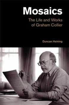 Hardcover Mosaics: The Life and Works of Graham Collier Book