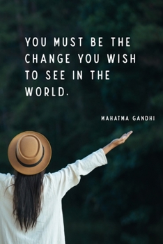 Paperback Be the change that you wish to see in the world. Mahatma Gandhi: Journal notebook for Work School or College - 120 College Ruled Pages Book