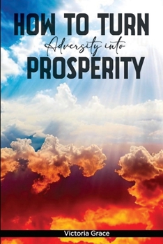Paperback How to Turn Adversity Into Prosperity Book