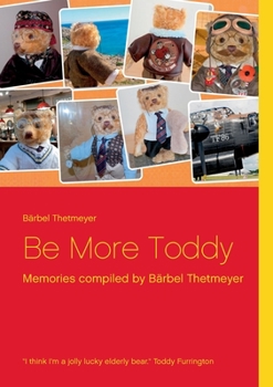 Paperback Be More Toddy: Memories compiled by Bärbel Thetmeyer Book