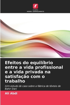 Paperback Efeitos do equilíbrio entre a vida profissional e a vida privada na satisfação com o trabalho [Portuguese] Book