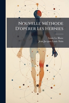 Paperback Nouvelle Méthode D'opérer Les Hernies: Avec Des Figures En Taille Douce... [French] Book