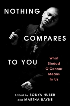 Hardcover Nothing Compares to You: What Sinead O'Connor Means to Us Book