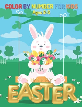 Easter Color By Number for Kids Ages 2-5: Cute & beautiful paint by numbers coloring pages for kids and toddlers